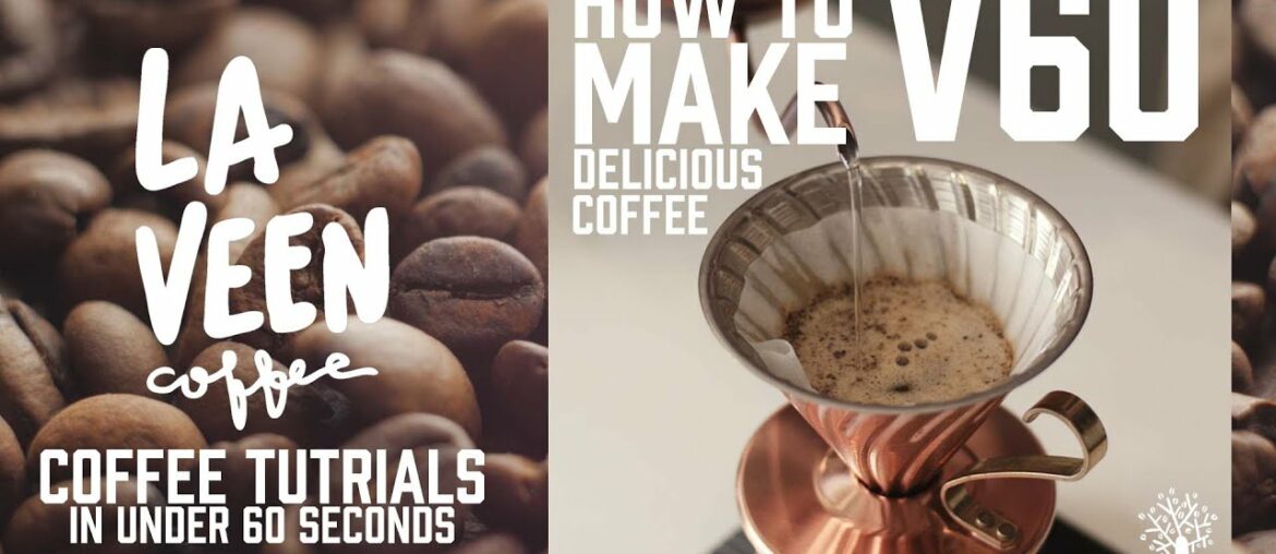 How To Make Delicious V60 Coffee – 60 Second Tutorials by La Veen Coffee How To Make Delicious V60 Coffee - 60 Second Tutorials by La Veen Coffee