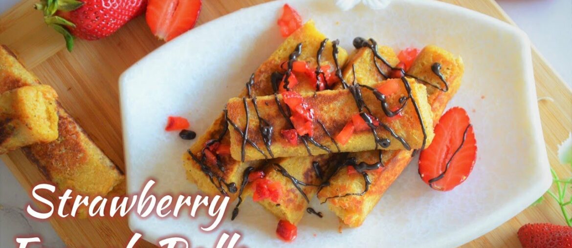 Strawberry French Toast Roll Ups | Eggless Stuffed French Toast | Tasty French Toast Recipes