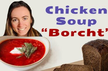 Chicken Russian soup Borscht classic recipe