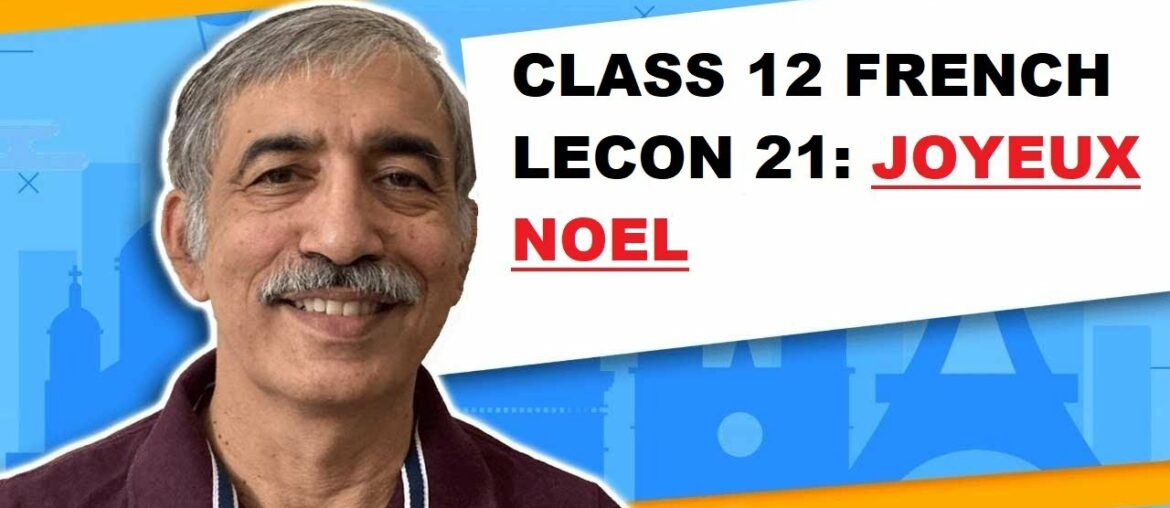 CLASS 12 French. Lesson 21: Joyeux Noel