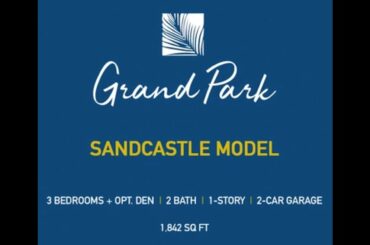 Neal Communities - Grand Park  - Sandcastle Model Tour