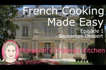Dessert with sweet wine - Margaret's Chateau Kitchen - French Cooking made Easy -Episode 1