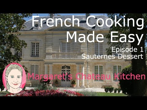Dessert with sweet wine – Margaret's Chateau Kitchen – French Cooking made Easy -Episode 1 Dessert with sweet wine - Margaret's Chateau Kitchen - French Cooking made Easy -Episode 1