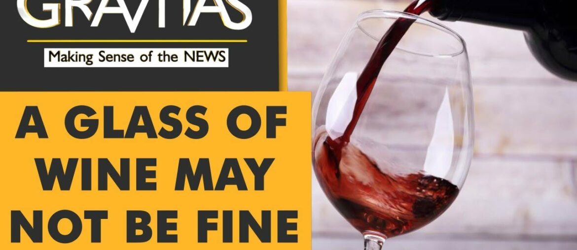 Gravitas: Is wine bad for you? Find out Gravitas: Is wine bad for you? Find out