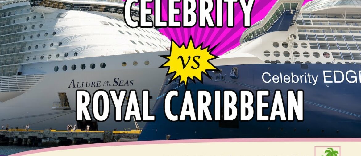 Which cruise line is BEST? – Royal Caribbean Vs Celebrity Cruises Which cruise line is BEST? - Royal Caribbean Vs Celebrity Cruises