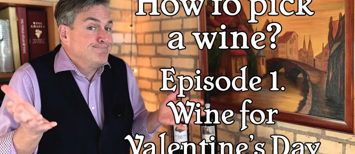 How to pick a wine? Episode 1. Introduction to the series and Wine for Valentine's Day. How to pick a wine? Episode 1. Introduction to the series and Wine for Valentine's Day.