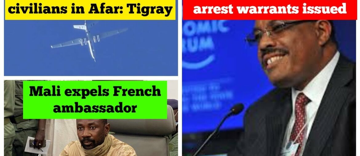 Mali expels French ambassador | Arrest warrant of Hailemariam Desalgen | Drone strike on Afar region
