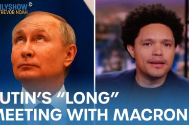 Macron and Putin Talk Ukraine at a 20-Foot Table & Eric Adams Defends His Veganism | The Daily Show