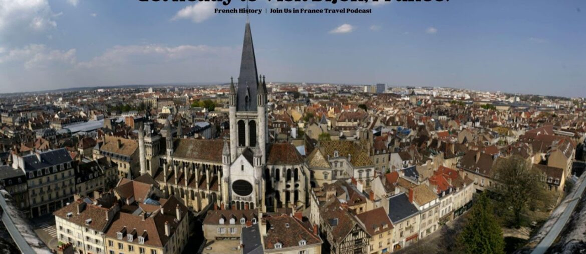 Get Ready to Visit Dijon, France! Episode 375 Get Ready to Visit Dijon, France! Episode 375