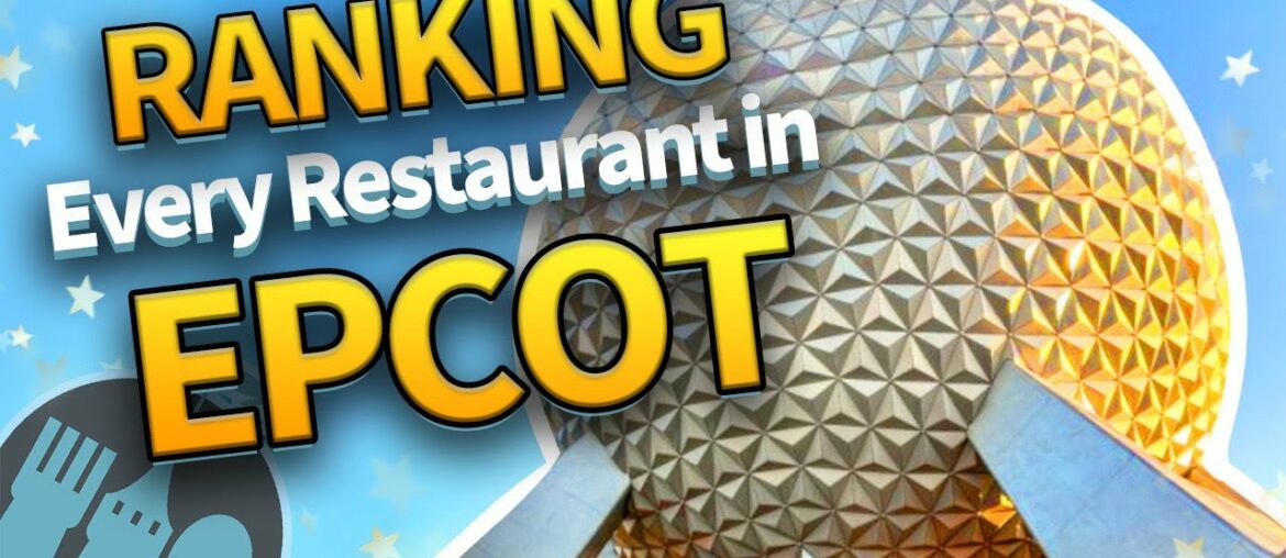 Ranking EVERY SINGLE EPCOT Restaurant Ranking EVERY SINGLE EPCOT Restaurant