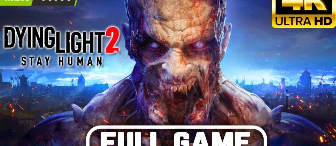DYING LIGHT 2 Gameplay Walkthrough FULL GAME 4K 60FPS No Commentary