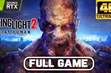 DYING LIGHT 2 Gameplay Walkthrough FULL GAME 4K 60FPS No Commentary