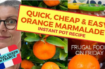 Quick, Cheap & Easy Orange Marmalade. A Frugal Instant Pot Recipe #instantpot #frugal #marmalade