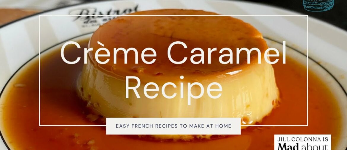 French Creme Caramel Recipe – is it the same as flan? French Creme Caramel Recipe - is it the same as flan?