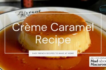 French Creme Caramel Recipe - is it the same as flan?
