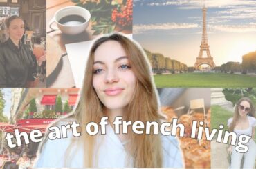 The art of French living: how French people practice slow living // their secret to living well.