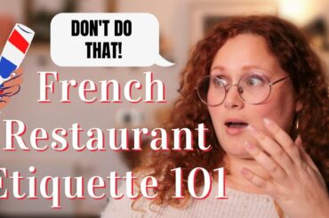 What NOT TO DO when EATING OUT in France: Restaurant Etiquette and Table manners French Culture Tips