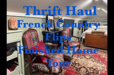 Thrift Haul   French Country Flips & Finished Home Tour