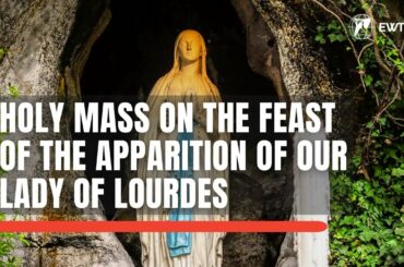 International Mass on the Feast of Our Lady of Lourdes