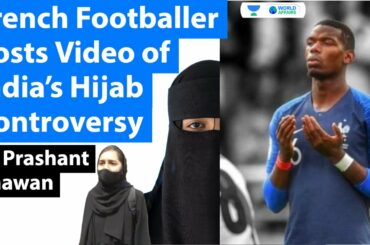 French Footballer Posts Video of India's Hijab Controversy #shorts
