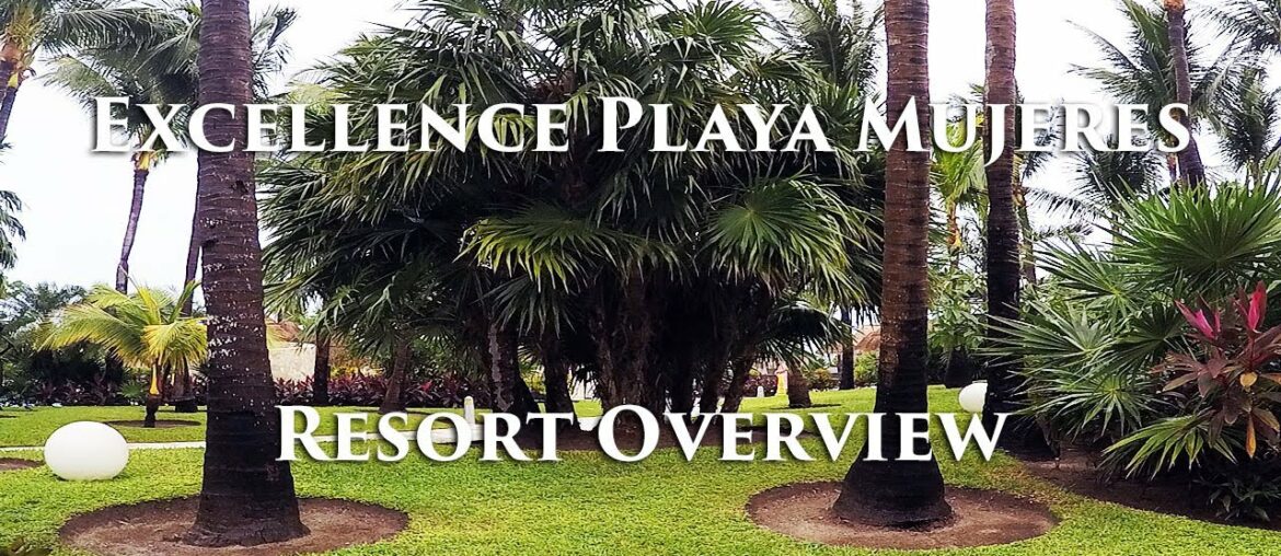 Excellence Playa Mujeres – What do you get? Excellence Playa Mujeres - What do you get?