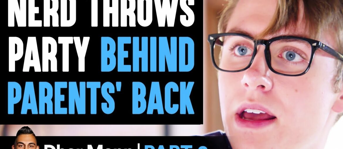 NERD Throws PARTY Behind Parents' Back PART  2 | Dhar Mann