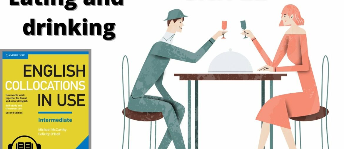 English collocations about EATING and DRINKING | Unit 22 | COLLOCATIONS IN USE - Intermediate