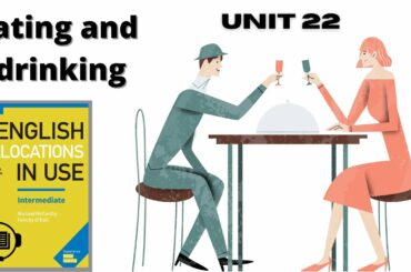 English collocations about EATING and DRINKING | Unit 22 | COLLOCATIONS IN USE - Intermediate
