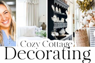 Cozy Cottage Decorate with Me | Farmhouse Decorating Ideas 2022