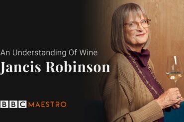 Introducing - Jancis Robinson - An Understanding Of Wine - BBC Maestro