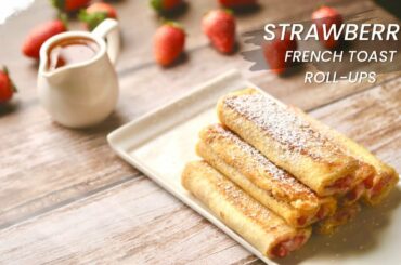 Strawberry French Toast Roll-Ups | French Toast Recipes | Easy Breakfast Recipe