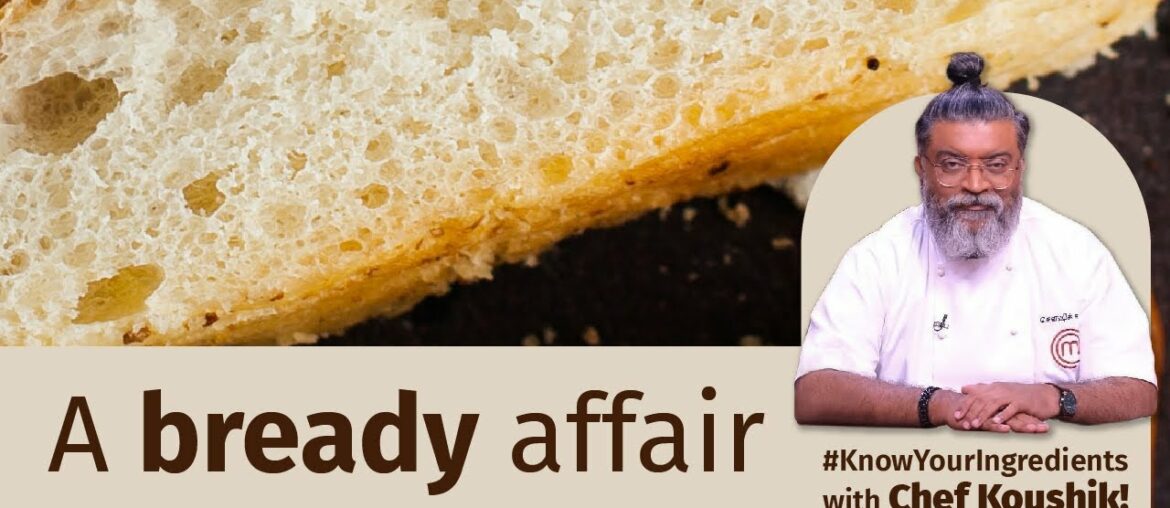 Chef Koushik brings us his bread-ly wisdom! | #KnowYourIngredients Chef Koushik brings us his bread-ly wisdom! | #KnowYourIngredients
