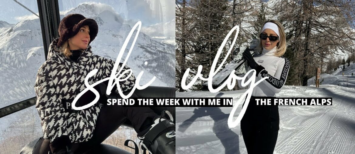 SKI VLOG 2022 | THE BEST WEEK SKIING IN THE FRENCH ALPS