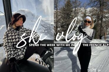 SKI VLOG 2022 | THE BEST WEEK SKIING IN THE FRENCH ALPS