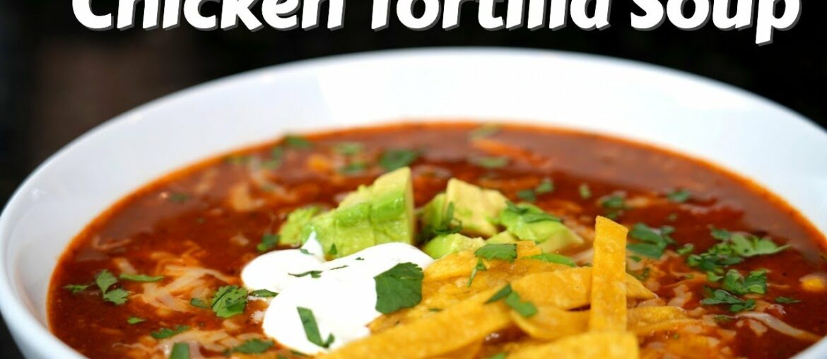 How To Make Chicken Tortilla Soup (In Under 30 Minutes!) Quick & Easy Recipe How To Make Chicken Tortilla Soup (In Under 30 Minutes!) Quick & Easy Recipe