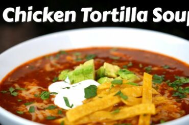 How To Make Chicken Tortilla Soup (In Under 30 Minutes!) Quick & Easy Recipe