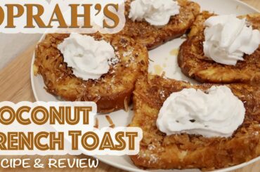 Oprah Winfrey's HOMEMADE COCONUT FRENCH TOAST Recipe & Review - Famous Breakfast Recipe from OPRAH