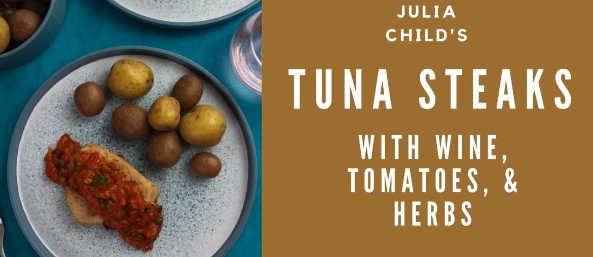 Julia Child’s Tuna Steaks with Wine, Tomatoes, and Herbs | Recipe 189 #shorts Julia Child’s Tuna Steaks with Wine, Tomatoes, and Herbs | Recipe 189 #shorts