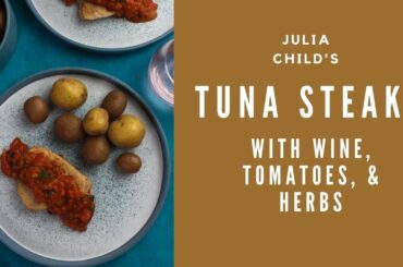 Julia Child’s Tuna Steaks with Wine, Tomatoes, and Herbs | Recipe 189 #shorts