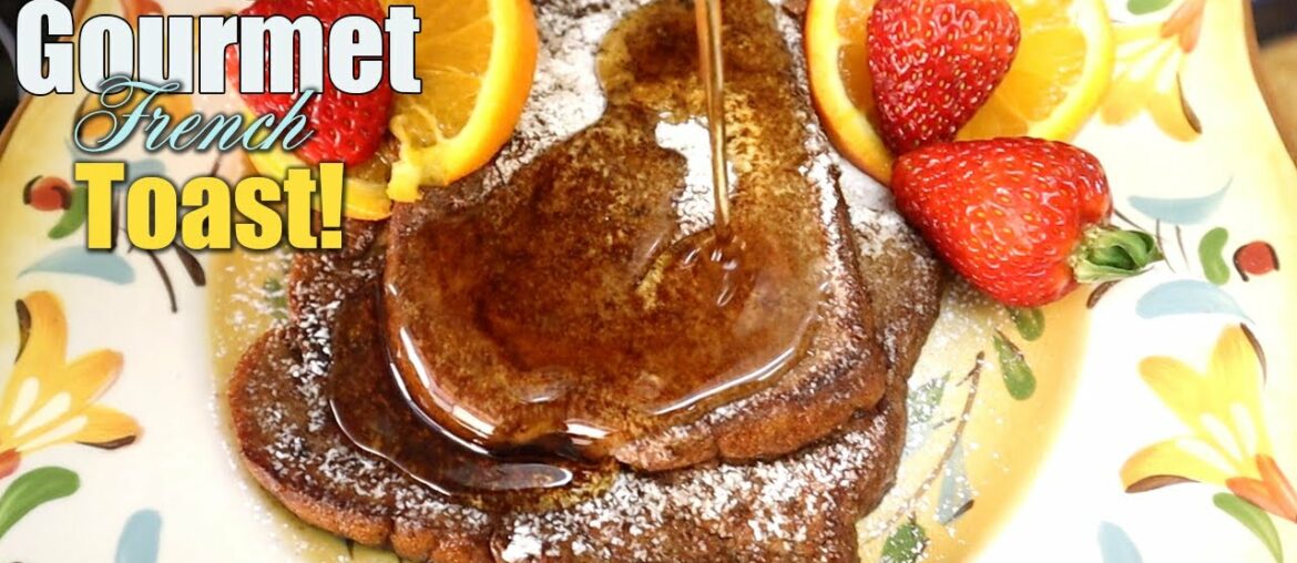 GOURMET FRENCH TOAST