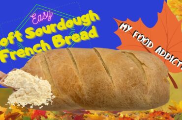 Easy  Soft Sourdough French Bread recipe