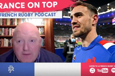 Can France Rugby now go on to win the Six Nations title? - Bernard Jackman | Le French Rugby Podcast