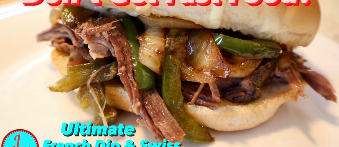 The Ultimate French Dip & Swiss! | DON'T GET FAST FOOD! The Ultimate French Dip & Swiss! | DON'T GET FAST FOOD!