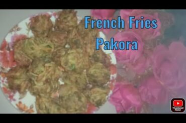 Simple and Quickly Crispy French Fires Pakora Recipe. (New recipe) Potato Pakora Recipe.