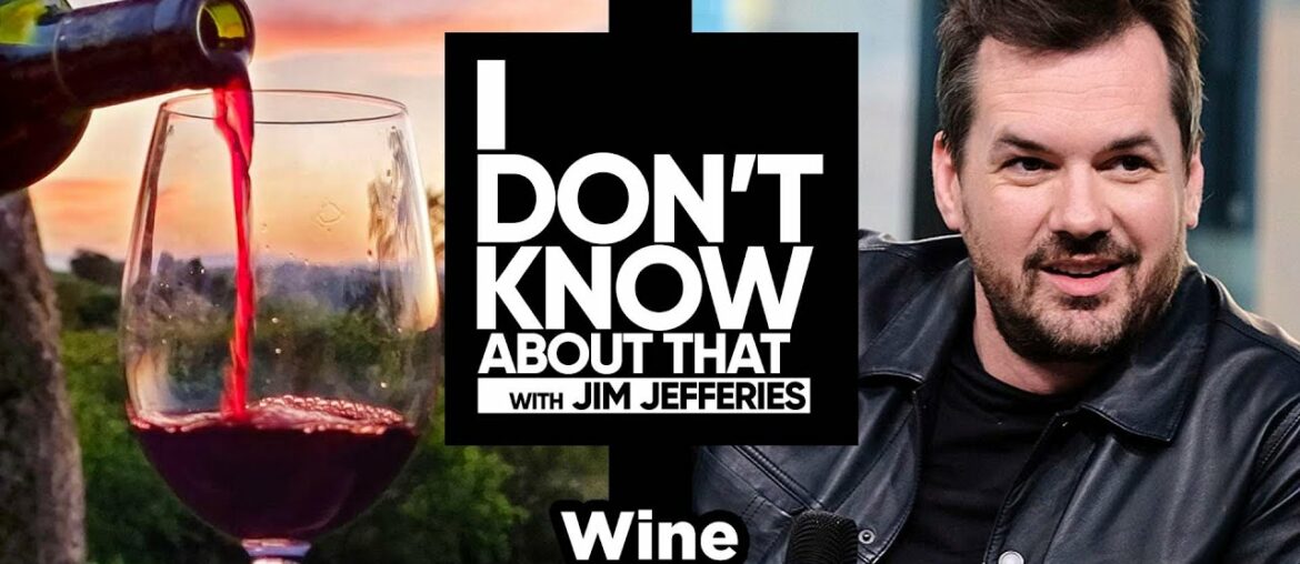 Wine | I Don't Know About That with Jim Jefferies #93