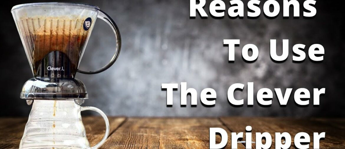 Reasons To Use The Clever Dripper