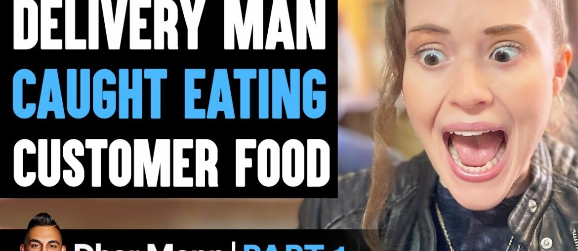 Delivery Man CAUGHT EATING Customer Food PART 1 | Dhar Mann