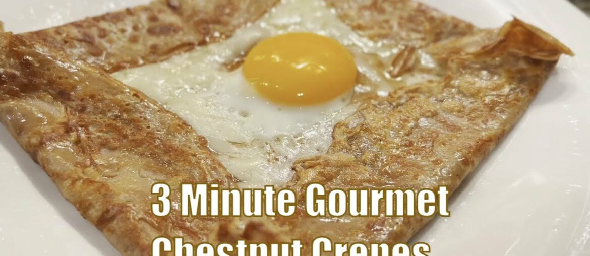 Make Gourmet Chestnut Crepes in 3 minutes – Easy Recipe Make Gourmet Chestnut Crepes in 3 minutes - Easy Recipe