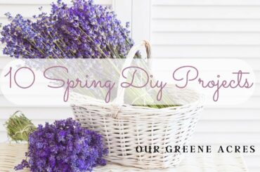 SPRING EDITION! 10 SHABBY FRENCH COUNTRY FARMHOUSE DIY PROJECTS