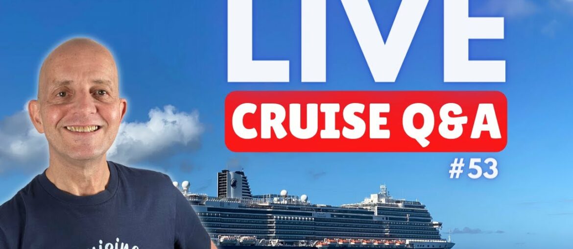 LIVE CRUISE Q&A #53. Your Questions Answered. Sunday 6 March 2022